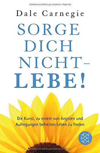 Sorge dich nicht - lebe! (Dale Carnegie) Sorge dich nicht - lebe! (Dale Carnegie)