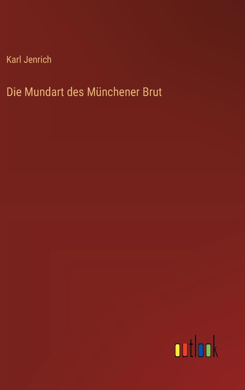 Die Mundart des Münchener Brut