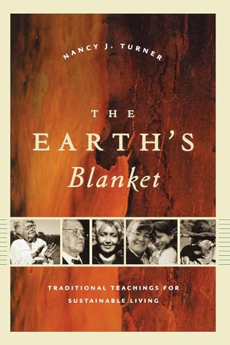 Compare Textbook Prices for The Earth's Blanket: Traditional Teachings for Sustainable Living Culture, Place, and Nature Reprint Edition ISBN 9780295987392 by Turner, Nancy J.