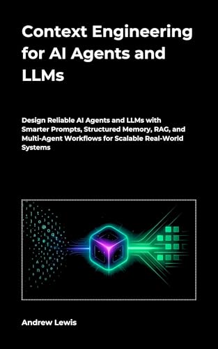 Context Engineering for AI Agents and LLMs: Design Reliable AI Ag...