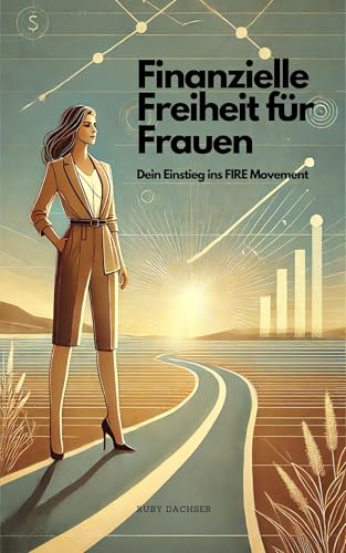 Finanzielle Freiheit für Frauen: Dein Einstieg ins FIRE Movement