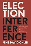Election Interference: International Law and the Future of Democracy