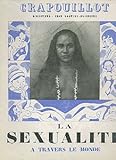  Crapouillot : la sexualité à travers le Monde. [Single Issue Magazine] [Jan 01, 1951] Collectif an