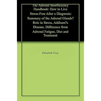 The Adrenal Insufficiency Handbook: How to Live Stress-Free After a Diagnosis