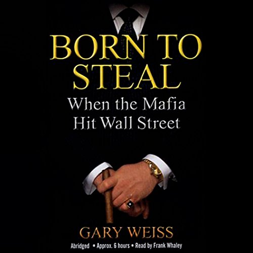 Gary Weiss - Born to Steal