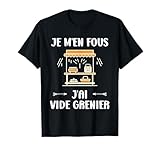 Humour brocante rigolo je m'en fous j'ai Vide grenier T Shirt
