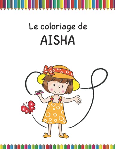 Livre de Coloriage Animaux pour AISHA - Le Cadeau idÃ©al pour les enfants qui s'appellent AISHA: 30 animaux Ã  colorier et le prÃ©nom AISHA Ã  colorier en premiÃ¨re page. (French Edition)