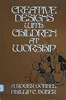 Creative Designs With Children at Worship 080421526X Book Cover