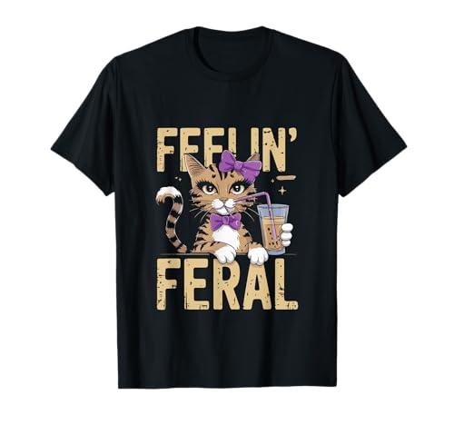 Feelin' Feral Cute Cat Humor para días divertidos casuales Camiseta
