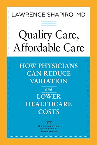 Quality Care, Affordable Care: How Physicians Can Reduce Variation and Lower Healthcare Costs