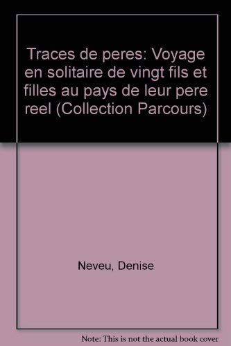 Traces de peres voyage en sol [Paperback] Neveu, Denise