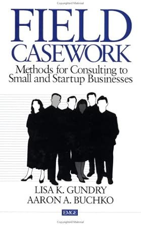 Field Casework: Methods for Consulting to Small and Startup Businesses book cover