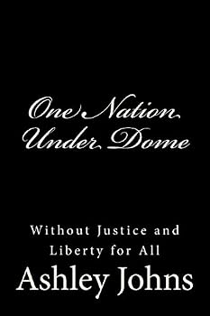 Paperback One Nation Under Dome: Without Justice and Liberty for All Book