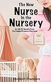 The New Nurse in the Nursery: An AB/DL Novella from The Padded Princess Playroom