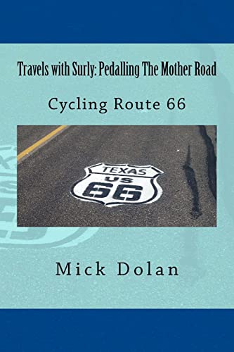 Travels with Surly: Pedalling The Mother Road: Solo, Unsupported Cycle of Route 66