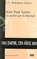 Jean-Paul Sartre: La pasión por la libertad 8472902633 Book Cover