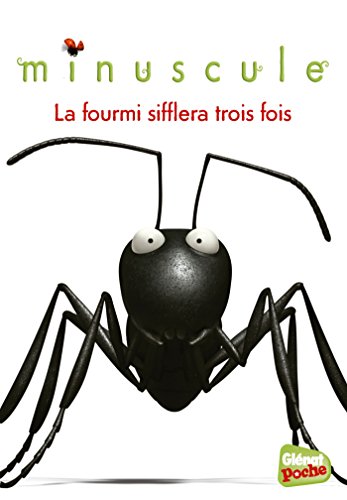 Minuscule - Poche - Tome 03: La fourmi sifflera trois fois