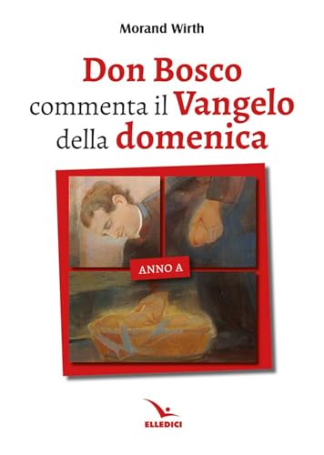 Don Bosco commenta il Vangelo della domenica. Anno A