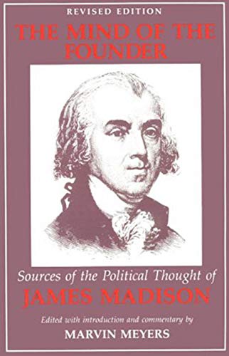 The Mind of the Founder: Sources of the Political Thought of James Madison