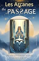 Les Arcanes du Passage: 72 voies pour franchir les seuils de lumière avec ton TAROT (French Edition) 2959757793 Book Cover