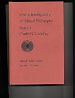 On the Intelligibility of Political Philosophy: Essays of Charles N.R. McCoy 0813206790 Book Cover