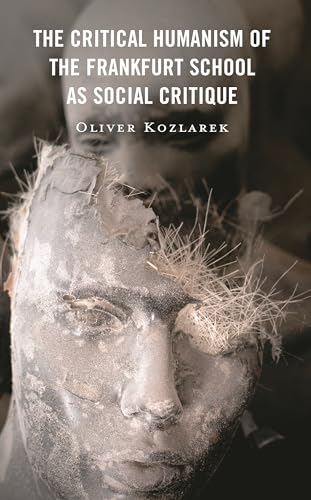 The Critical Humanism of the Frankfurt School as Social Critique (The Frankfurt School in New Times)