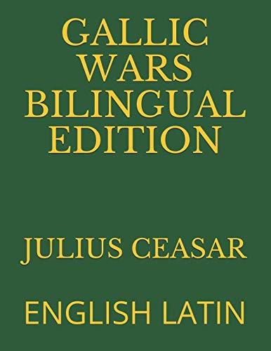 GALLIC WARS BILINGUAL EDITION: ENGLISH LATIN 1790360641 Book Cover