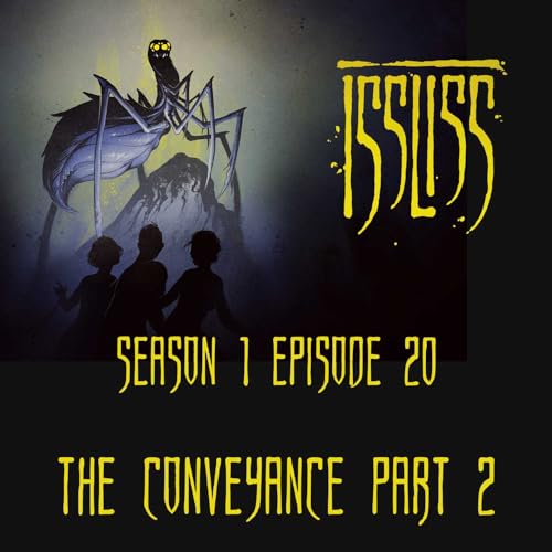 Issliss Se01Ep20 - The Conveyance Part 2