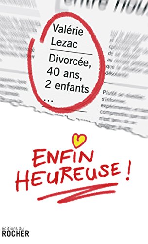Télécharger Divorcée, 40 ans, 2 enfants... enfin heureuse ! Francais PDF