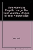 Manny Almeida's Ringside Lounge: The Cape Verdeans' struggle for their neighborhood 0943722187 Book Cover