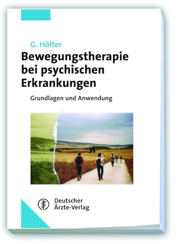 Bewegungstherapie bei psychischen Erkrankungen: Grundlagen und Anwendung Unter Mitarbeit von H. Deimel, A. Degener. H. Schwiertz und M. Welsche