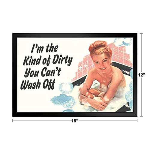 Im The Kind Of Dirty You Cant Wash Off Humor Black Wood Framed Art Poster 20X14 #TOP4