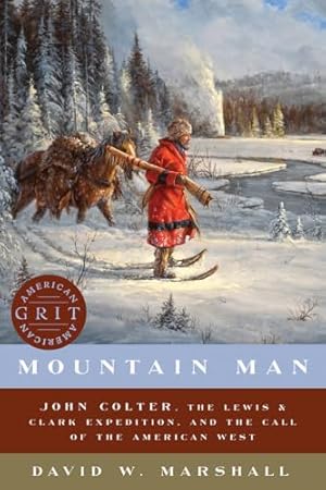 Book cover Mountain Man: John Colter, the Lewis & Clark Expedition, and the Call of the American West (American Grit)