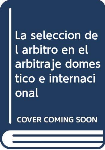 Portada de Selección del Árbitro en el Arbitraje Doméstico e Internacional