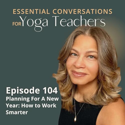 Ep 104: Planning For A New Year: How to Work Smarter