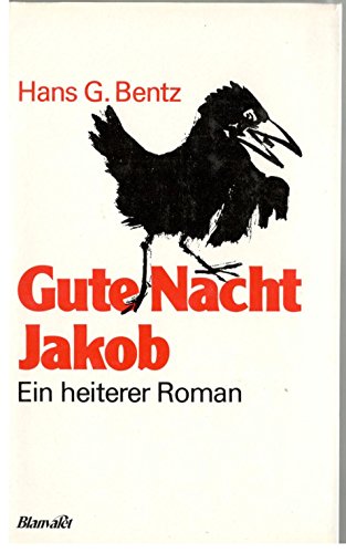 Gute Nacht, Jakob. Ein heiterer Roman aus verklungenen Tagen