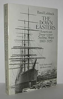 Paperback The Down Easters: American Deep-Water Sailing Ships 1869-1929 Book