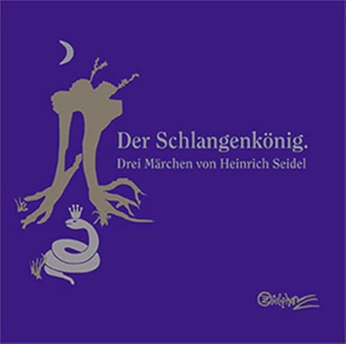 Der Schlangenkönig. Drei Märchen von Heinrich Seidel