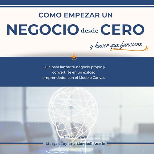 Page de couverture de Como empezar un negocio desde cero y hacer que funcione [How to Start a Business from Scratch and Make 