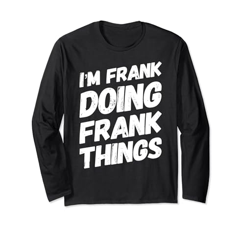 I'M FRANK DOING FRANK THINGS Nombre personalizado FRANK Regalos Manga Larga