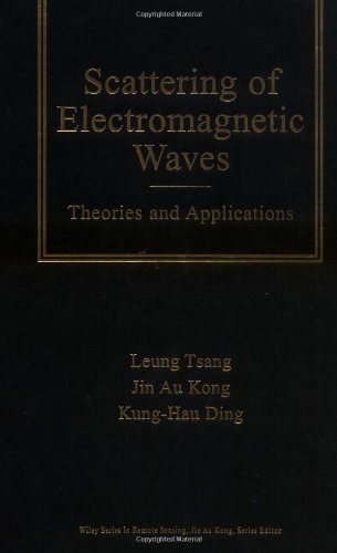 Scattering of Electromagnetic Waves: Theories and Applications (Wiley Series in Remote Sensing and Image Processing Book 15)