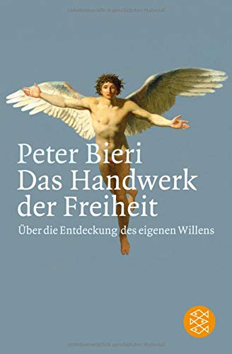 Das Handwerk der Freiheit: Über die Entdeckung des eigenen Willens
