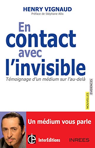  En contact avec l'invisible -Témoignage d'un médium sur l'au-delà: Témoignage d'un médium sur l Livre PDF Gratuit