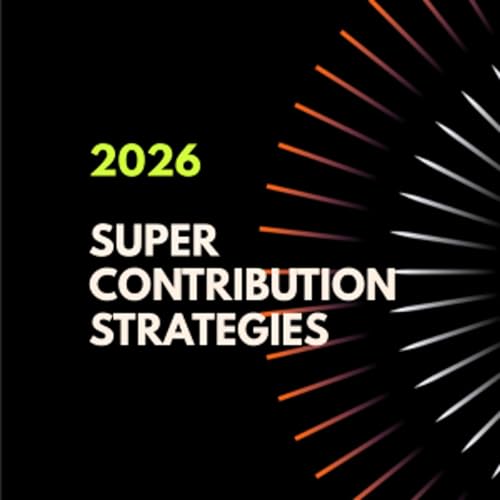 Ep 409: Super contribution strategies to consider before 30 June 2026