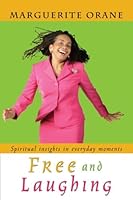 Free and Laughing: Spiritual insights in everyday moments 9768203986 Book Cover