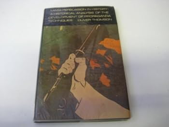 Hardcover Mass persuasion in history: An historical analysis of the development of propaganda techniques Book