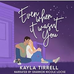 Even When It Wasn&rsquo;t You Audiolibro Por Kayla Tirrell arte de portada