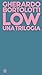 Low. Una Trilogia: Tecniche Di Basso Livello-Senza Paragone-Quando Arrivarono Gli Alieni - 3