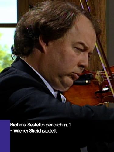  Brahms: Sestetto per archi n. 1 - Wiener Streichsextett