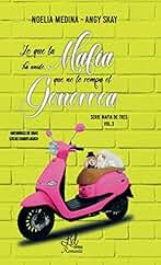 Lo que la mafia ha unido, que no lo rompa el Gonorrea: 3 (Serie Mafia de tres)